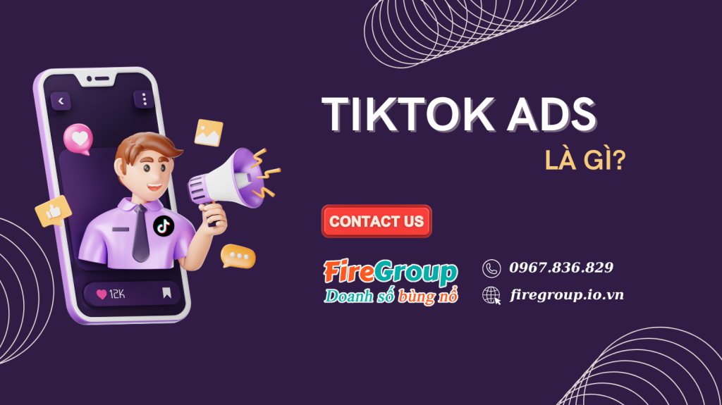 Giới thiệu dịch vụ Tiktok Ads của FireGroup