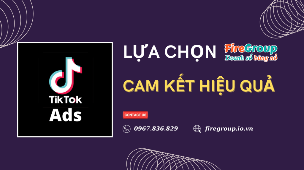 Tại sạo nên chọn dịch vụ quảng cáo Tiktok Ads của FireGroup